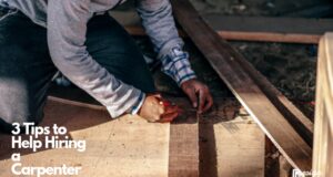 3 Tips to Help Hiring a Carpenter