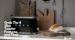 Grab The 4 Slice Toaster Features and Their Uses