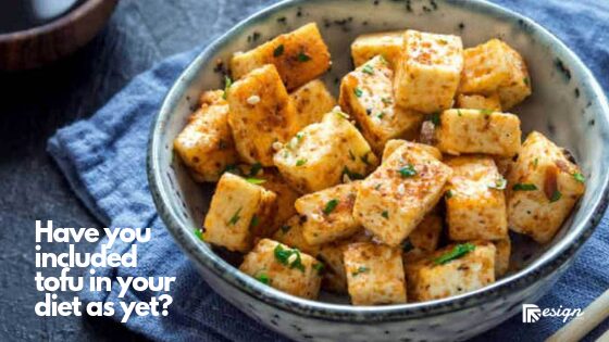 Have you included tofu in your diet as yet_