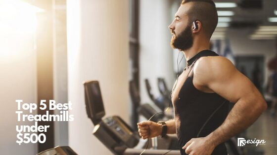 Top 5 Best Treadmills under $500
