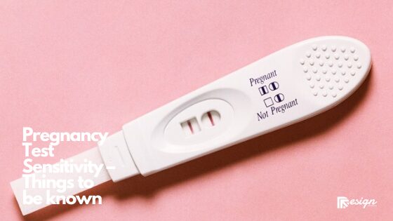 Pregnancy Test Sensitivity – Things to be known